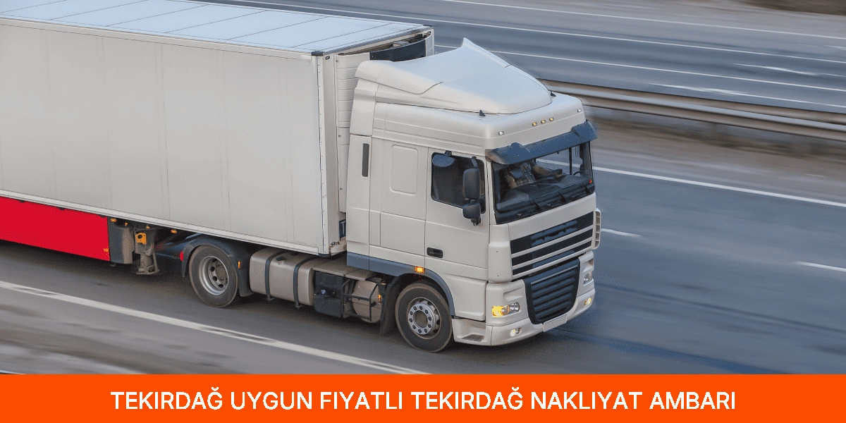 Uygun Fiyatlı Tekirdağ Nakliyat Ambarı